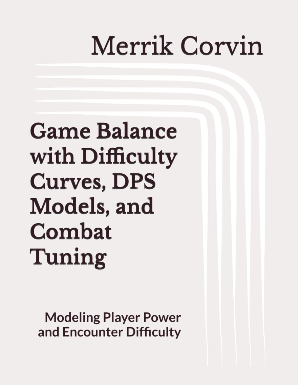 Game Balance with Difficulty Curves, DPS Models, and Combat Tuning: Modeling Player Power and Encounter Difficulty baixar o livro de graça