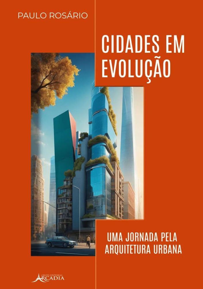 Cidades em Evolução: Uma Jornada Pela Arquitetura Urbana baixar livro de graça