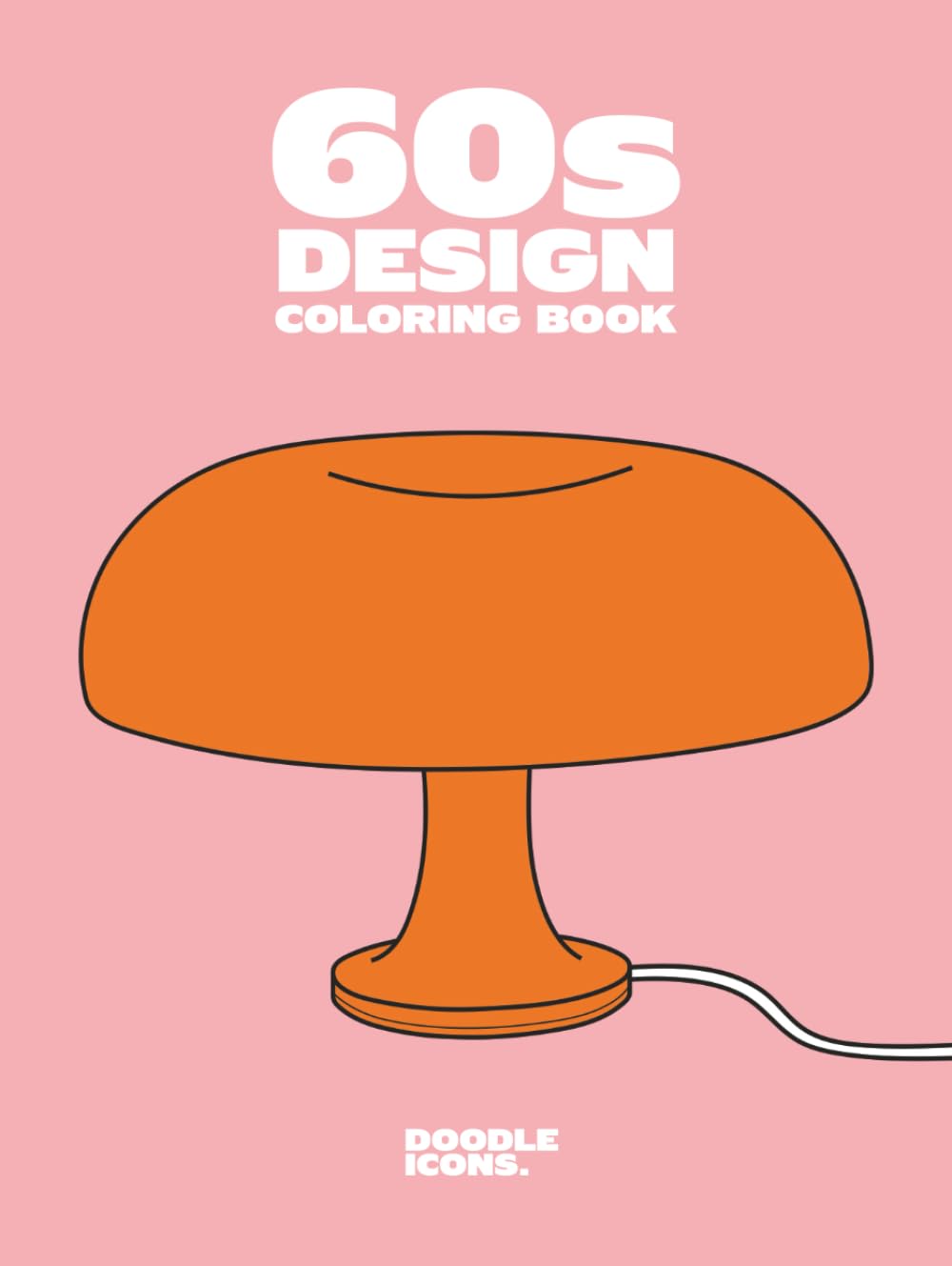 ler totalmente 60s Design Coloring Book: Un livre de coloriage stylé dédié aux icônes du design des années 60 et de l’ère Space Age: Coloriez, détendez-vous et... design. (version Française) (French Edition)