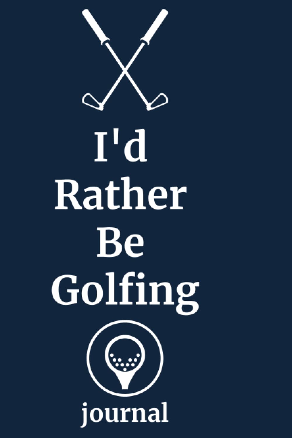 ler totalmente I'd Rather Be Golfing Journal: Green Golf Tee, Clubs, and Golf Ball Blank Lined Notebook and Journal, 120 pages, Paperback, 6”x9”