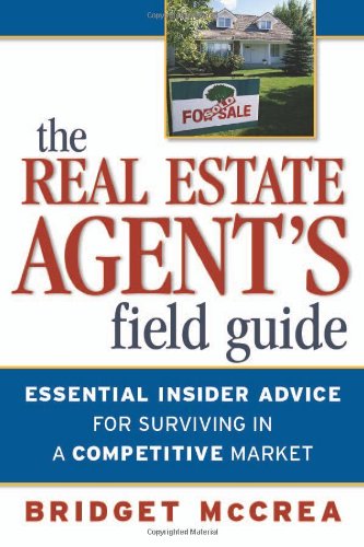 ler totalmente The Real Estate Agent's Field Guide: Essential Insider Advice for Surviving in a Competitive Market