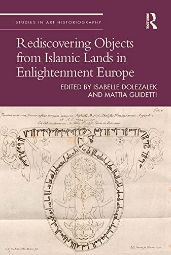 ler totalmente Rediscovering Objects from Islamic Lands in Enlightenment Europe (Studies in Art Historiography) (English Edition)