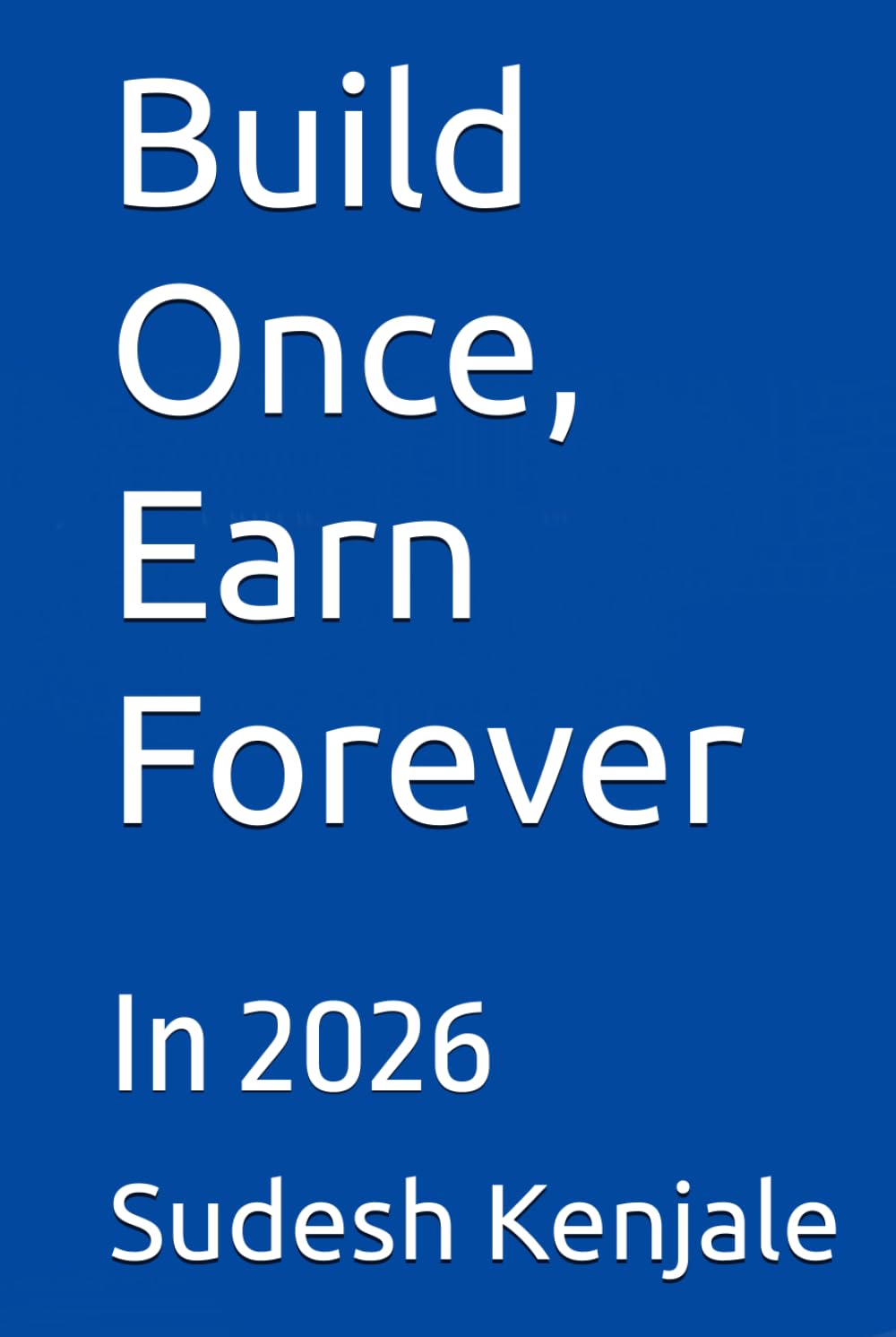 Build Once, Earn Forever: In 2026 baixar o livro de graça