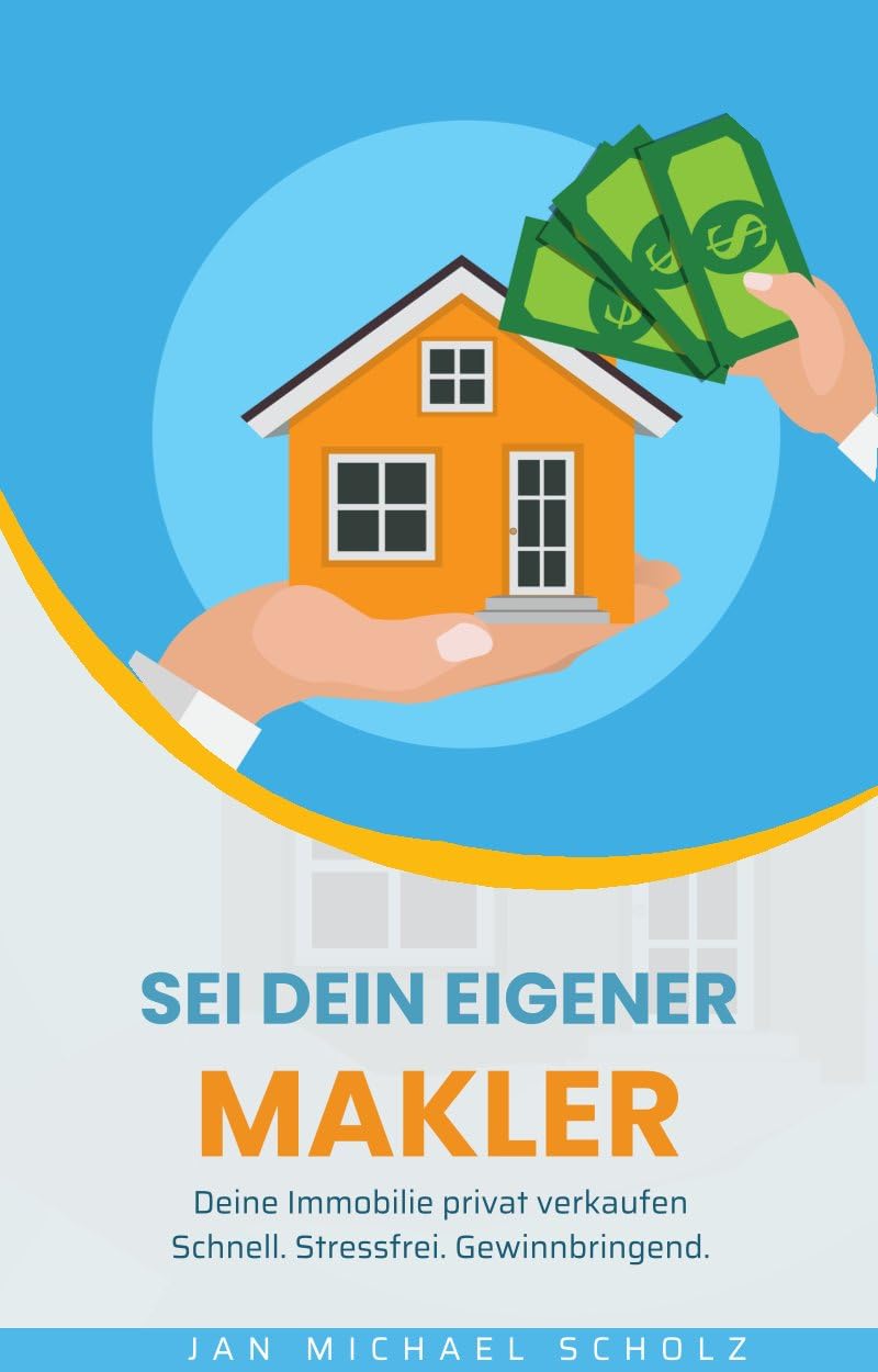 Sei dein eigener Makler: Der Praxisratgeber für alle, die ihre Immobilie ohne Makler erfolgreich verkaufen wollen. Mit Anleitungen für Exposé, Preisfindung & Vermarktung (German Edition) baixar livro de graça