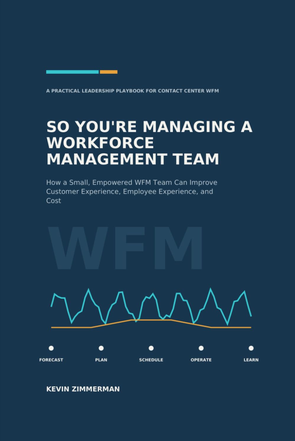So you're managing a Workforce Management Team: How a Small, Empowered WFM Team Can Improve Customer Experience, Employee Experience, and Cost baixar o livro de graça