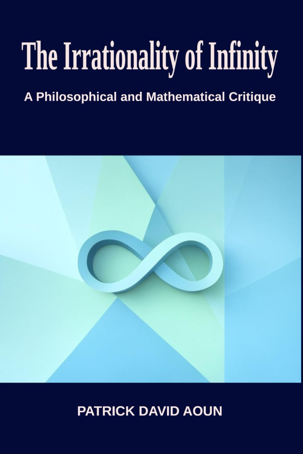 capítulo por capítulo baixar The Irrationality of Infinity: A Philosophical and Mathematical Critique