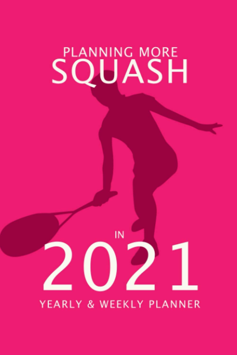 capítulo por capítulo baixar Planning More Squash In 2021- Yearly And Weekly Planner: Organiser & Diary Gift