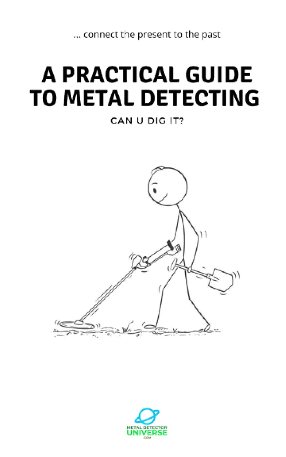 ler totalmente A Practical Guide to Metal Detecting: Connect the Present to the Past... Can U Dig It?