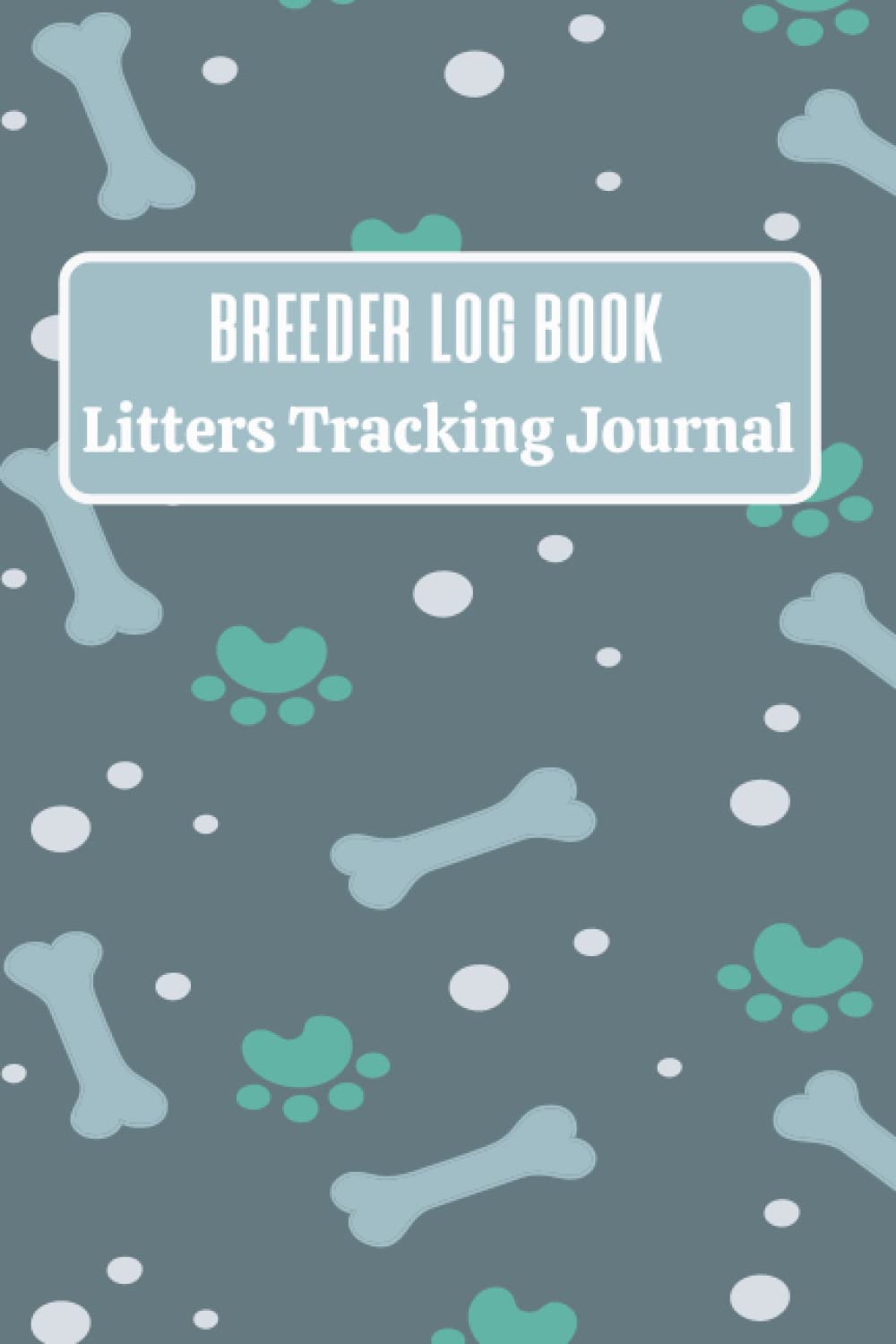 Breeder Log Book Litters Tracking Journal: Medical Notes for Animal Puppy | Perpetual Whelping Tracker & Deworming Record | Keeping sire Dam Info Notebook | 120 Pages | Size 6 x 9 baixar o livro de graça