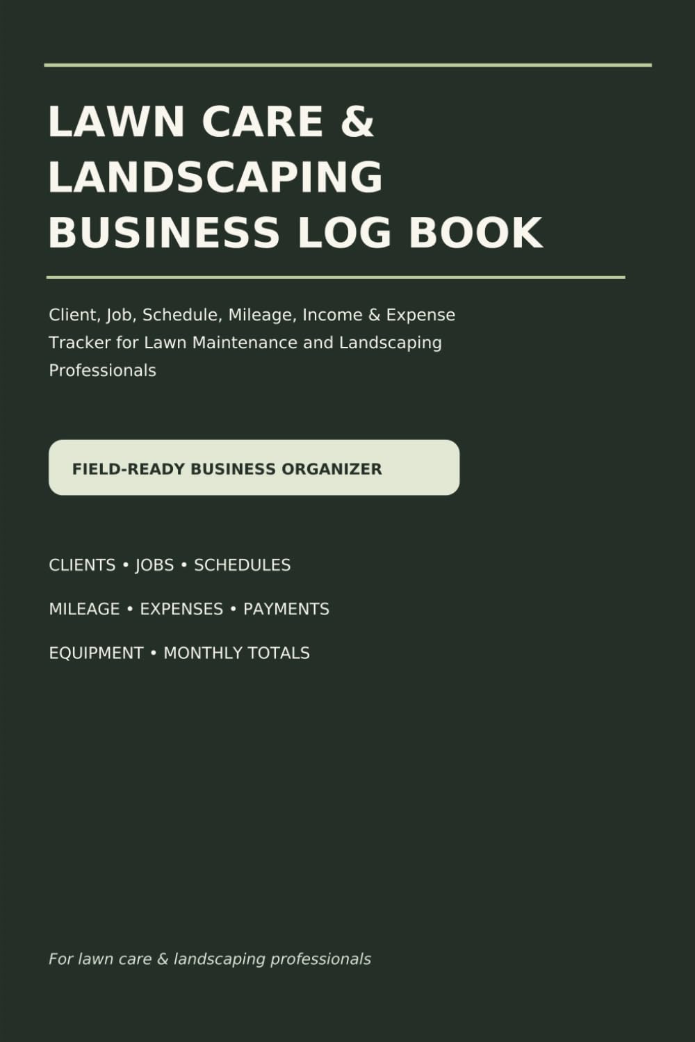 capítulo por capítulo baixar Lawn Care & Landscaping Business Log Book: Client, Job, Schedule, Mileage, Income & Expense Tracker for Lawn Maintenance and Landscaping Professionals
