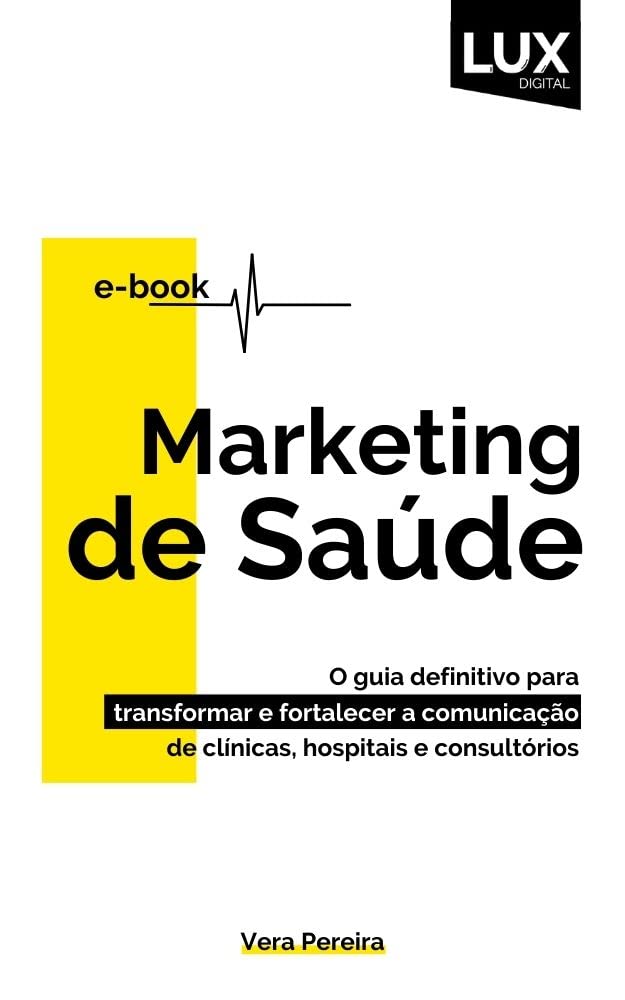 ler totalmente Marketing Médico: O Guia definitivo para transformar e fortalecer a comunicação em clínicas, hospitais e consultórios