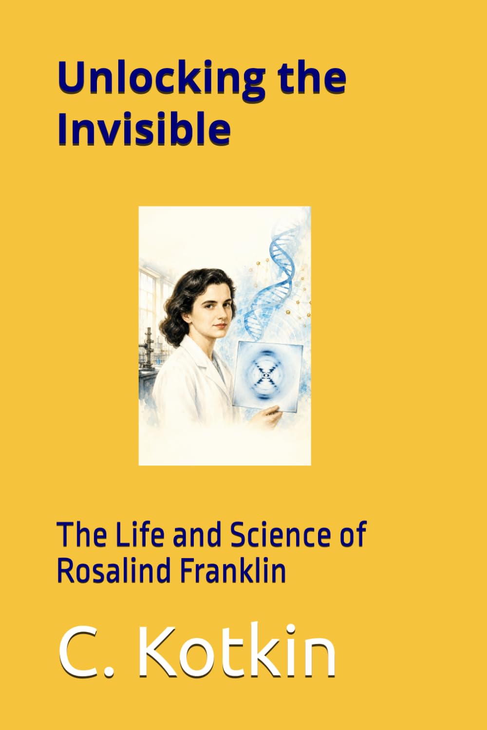 capítulo por capítulo baixar Unlocking the Invisible: The Life and Science of Rosalind Franklin (The Curious Minds Library)