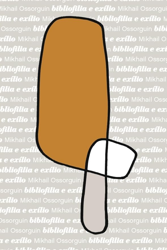 Bibliofilia e Exílio: Mikhail Ossorguin e o Livro Perdido: 5
