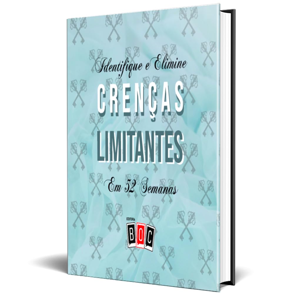 Identifique e Elimine Crenças Limitantes em 52 Semanas: Prepare-se Para uma Nova Vida! baixar o livro de graça