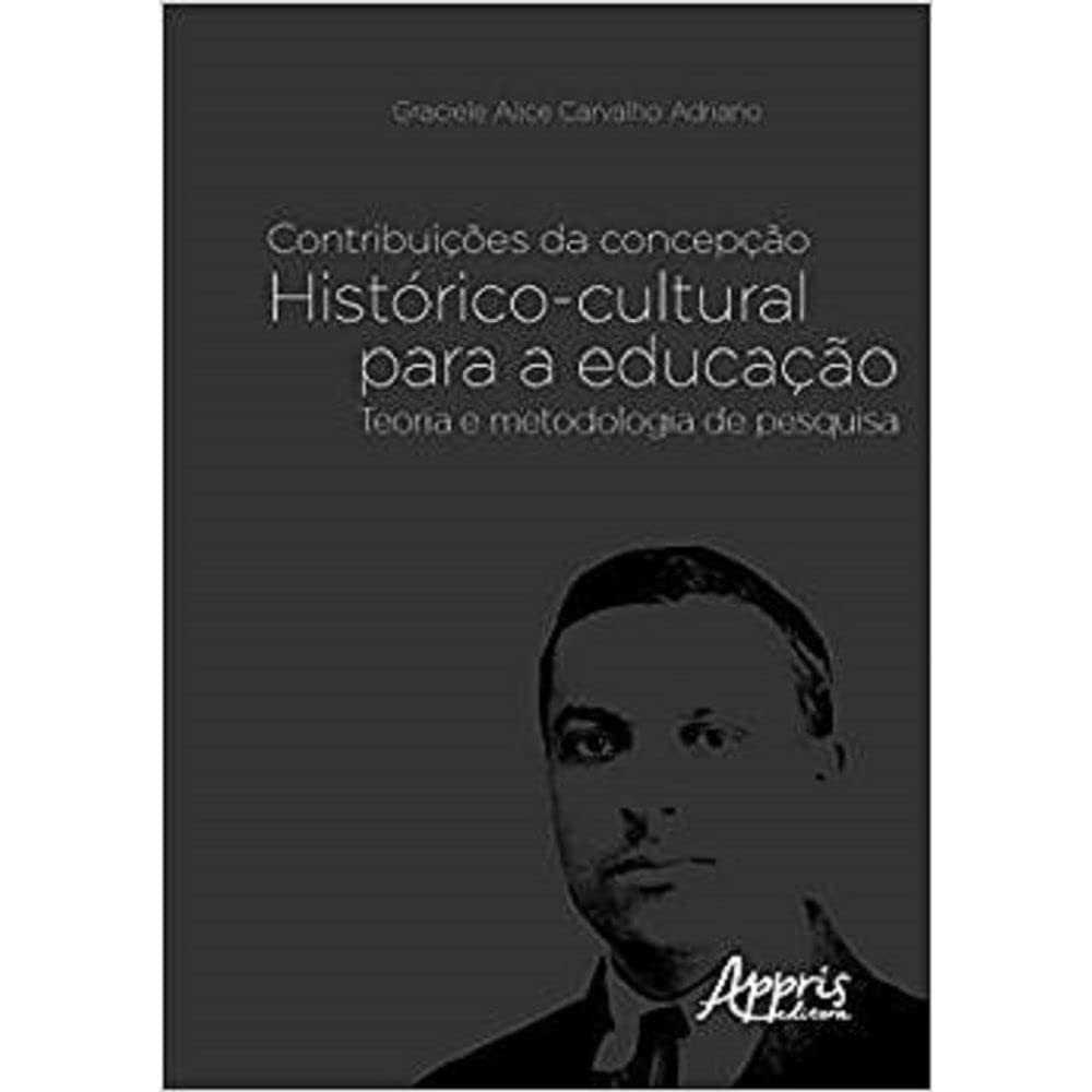 Contribuições da concepção histórico-cultural para a educação: teoria e metodologia da pesquisa