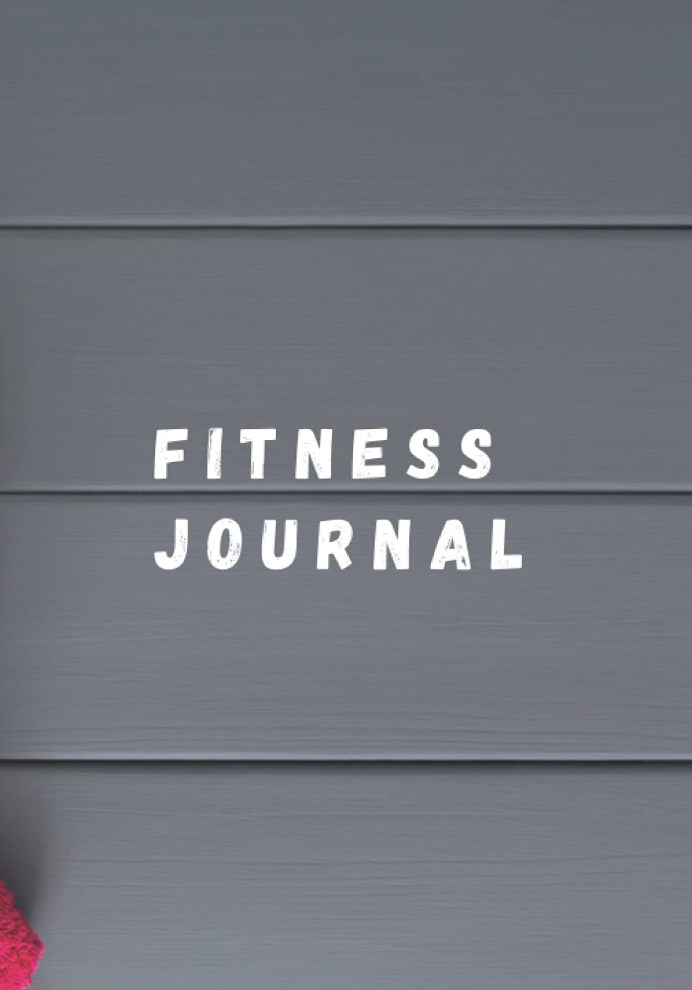 Fitness Journal: Fitness Planner: Diet and Fitness Planner: Meal Plan: Workout Plan: Workout Log: Detox Checklist: Sleep Tracker: Progress Tracker baixar livro de graça