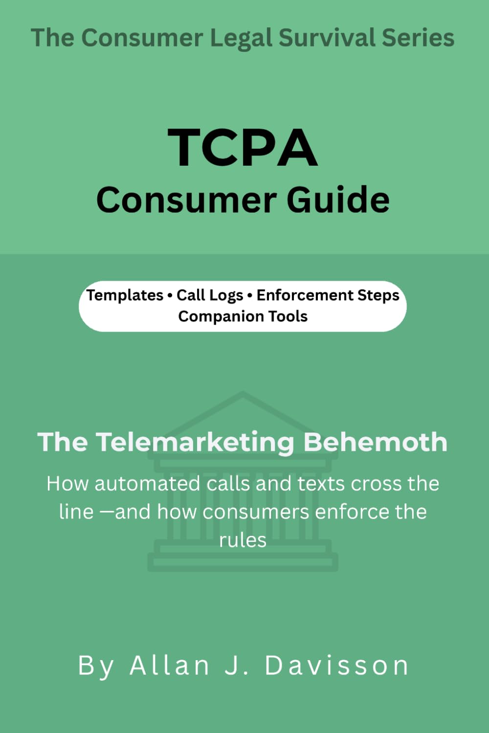 TCPA Consumer Guide: The Telemarketing Behemoth: How automated calls and texts cross the line — and how consumers enforce the rules (The Consumer Legal Survival Series) baixar livro de graça