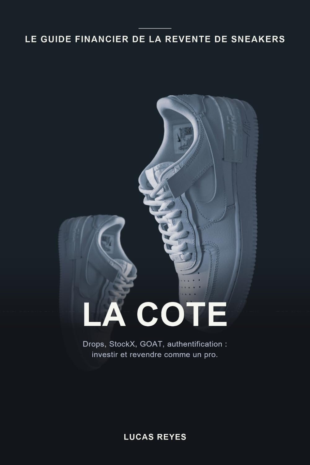 La Cote: Investir et revendre des sneakers comme un pro: drops Nike SNKRS et Adidas Confirmed, StockX, GOAT, eBay et Vinted, authentification anti-contrefacon, fiches de rentabilite (French Edition) baixar o livro de graça