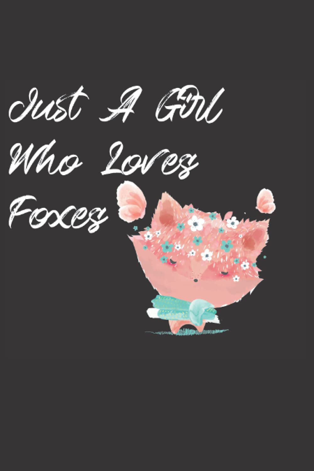 ler totalmente Just a Girl Who Loves Foxes: Foxes Notebook, fox gift for women, fox kids gift, fox gift for girls, fox book, fox birthday... fox stuff, just a girl who loves foxes