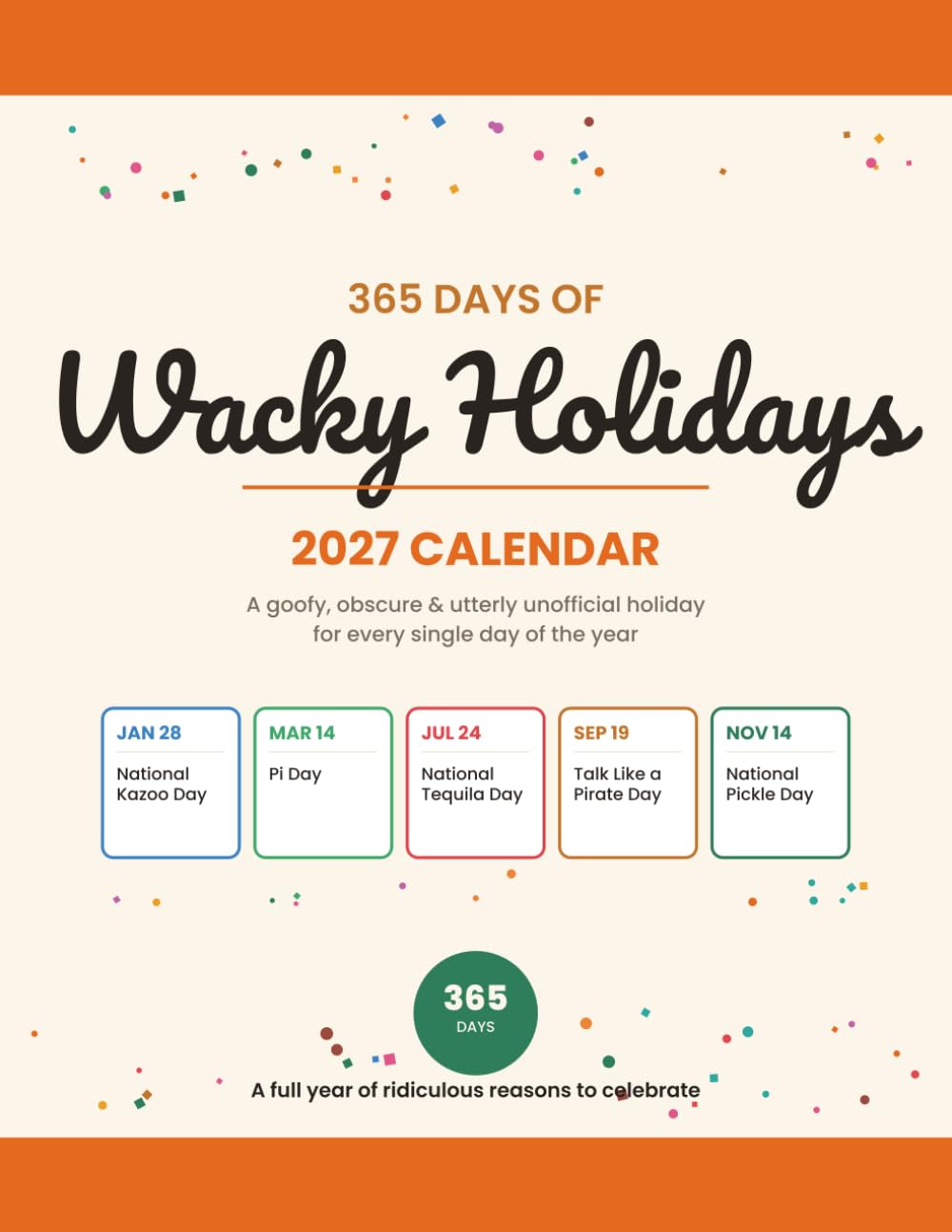 ler totalmente 365 Days of Wacky Holidays: The 2027 Calendar with a Funny, Obscure Holiday for Every Day — Monthly Grid, Highlight Lists & Notes Pages