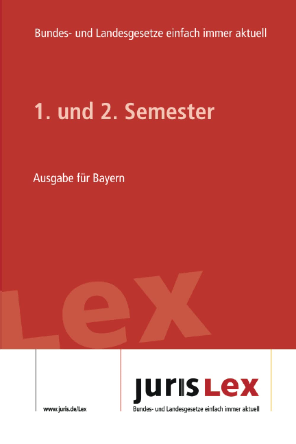 ler totalmente 1. und 2. Semester Ausgabe für Bayern: Rechtsstand 07.12.2021, Bundes- und Landesrecht einfach immer aktuell (juris Lex)