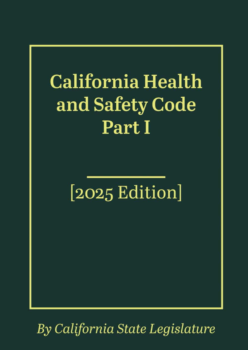 California Health and Safety Code Part I [2025 Edition]