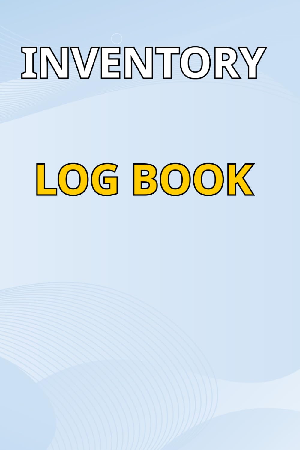 ler totalmente Inventory Log Book: Stock Inventory Log Tracker for Small Business, Warehouses and Retail Stores | Physical Stock Counting Ledger Sheets (120 Pages)