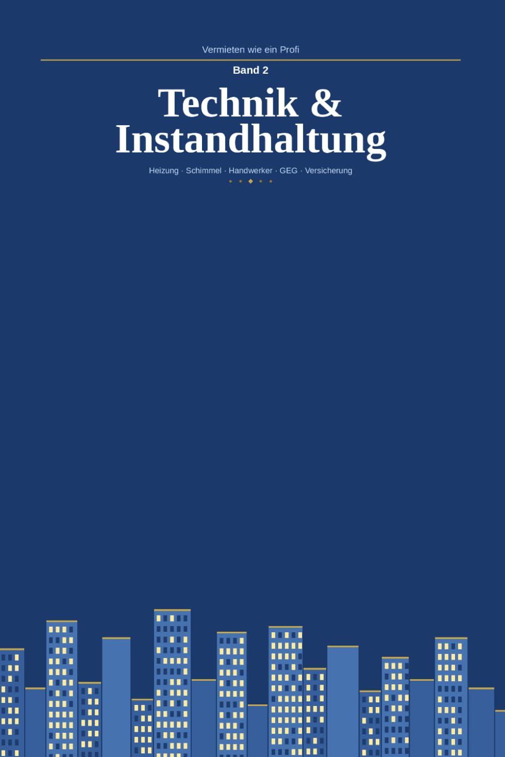 ler totalmente Vermieten wie ein Profi – Band 2: Technik & Instandhaltung: Heizung, Schimmel, Handwerker, GEG & Versicherung für private Vermieter (German Edition)