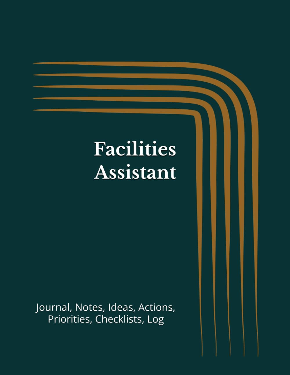 Facilities Assistant: Journal, Notes, Ideas, Actions, Priorities, Checklists, Log | Tool for Daily Goal Setting Tracker | Time Management | Performance Reviews | Project Office Book Gifts for Meetings