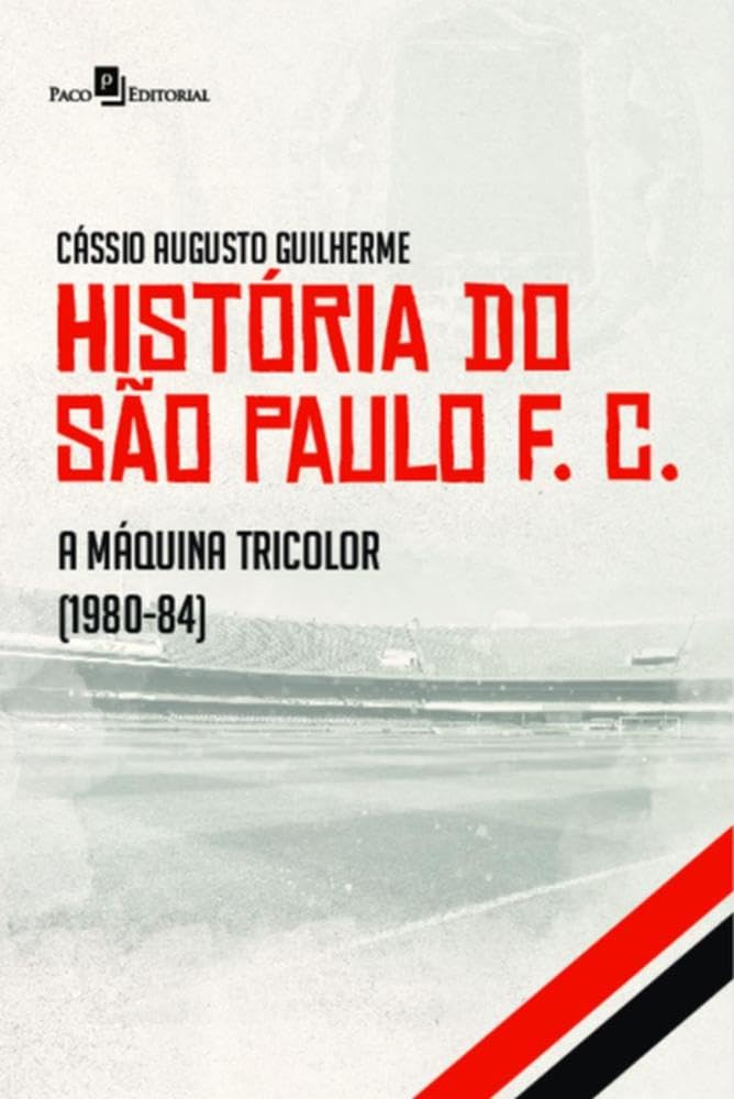 História do São Paulo F.C.: A Máquina Tricolor (1980-1984) baixar livro de graça