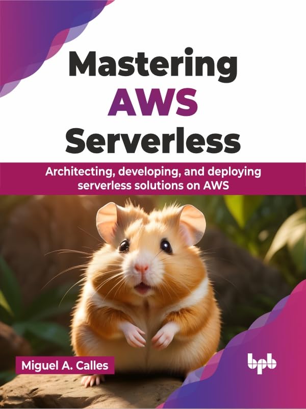 Mastering AWS Serverless: Architecting, developing, and deploying serverless solutions on AWS (English Edition) baixar livro de graça