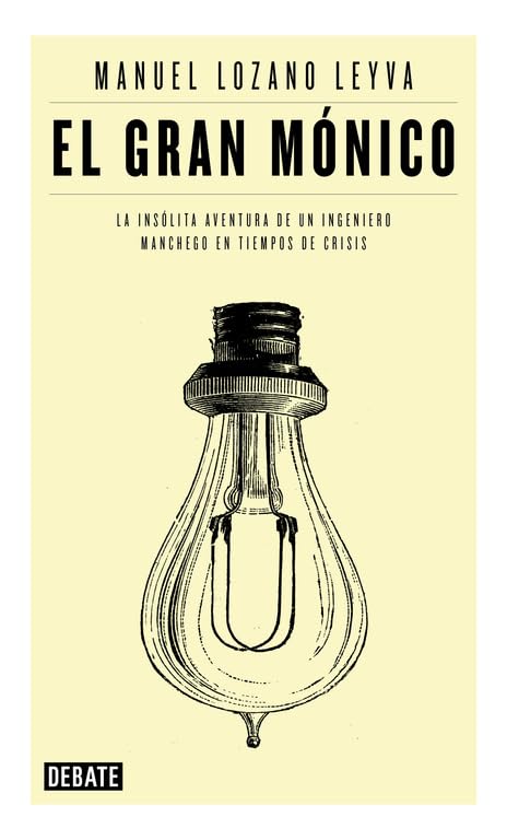 El gran Mónico: La insólita aventura de un ingeniero manchego en tiempos de crisis baixar livro de graça