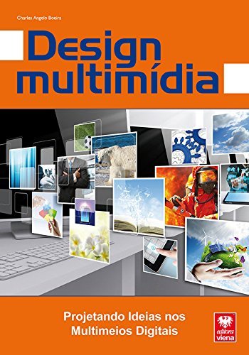 Design Multimídia. Projetando Ideias nos Multimeios Digitais baixar o livro de graça