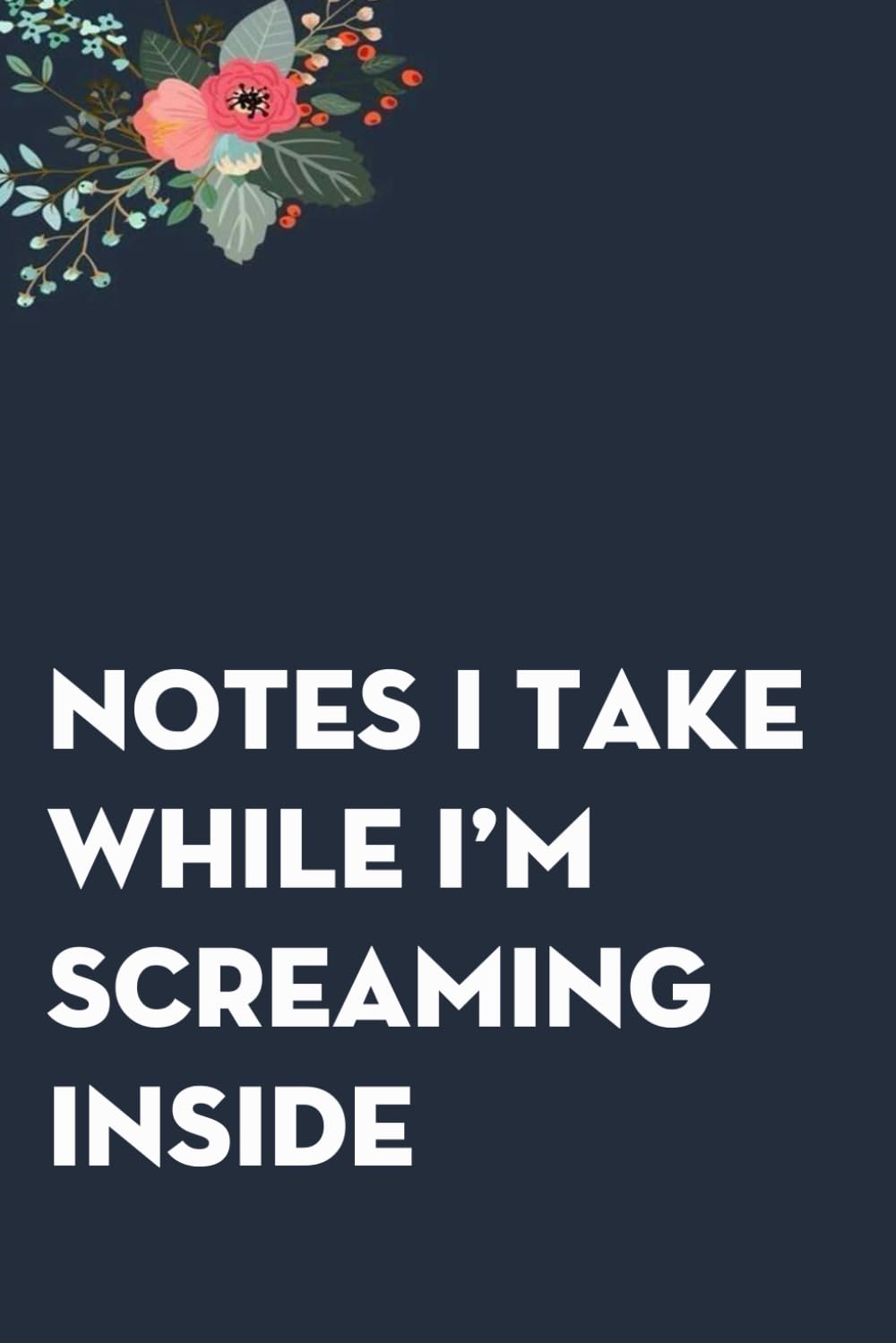 Notes I Take While I'm Screaming Inside: Funny Gag Gift Notebook for co-workers, employees, school, office, meeting, friends, familly (100 pages -6"x9") baixar livro de graça