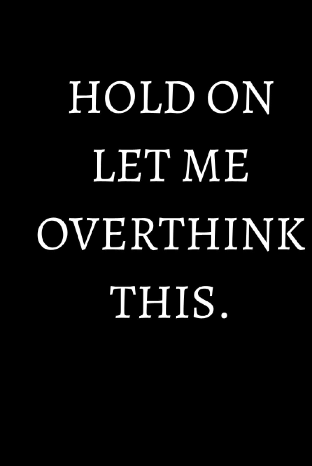 Hold On Let Me Overthink This. baixar o livro de graça