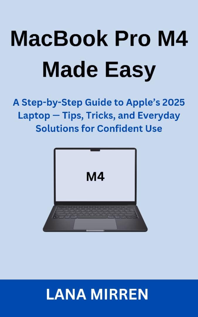 MacBook Pro M4 Made Easy: A Step-by-Step Guide to Apple’s 2025 Laptop — Tips, Tricks, and Everyday Solutions for Confident Use (English Edition) baixar livro de graça