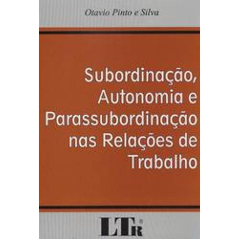 ler totalmente Subordinação, Autonomia e Parassubordinação nas Relações de Trabalho