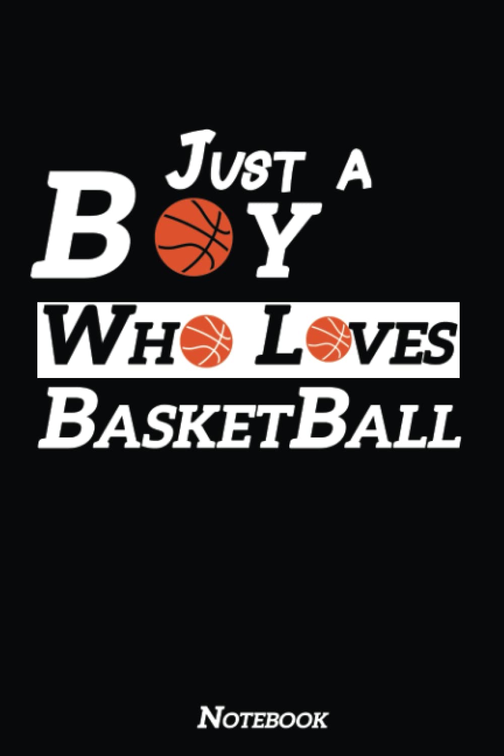 Just a Boy Who Loves Basketball: Perfect Basketball design Notebook Journal for Boys & Men who love Basketball, Great Gift Idea For Christmas Halloween Birthday Valentines day baixar livro de graça