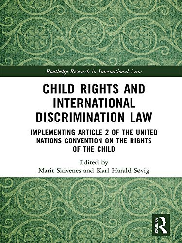 Child Rights and International Discrimination Law: Implementing Article 2 of the United Nations Convention on the Rights of the Child (Routledge Research in International Law) (English Edition) baixar livro de graça