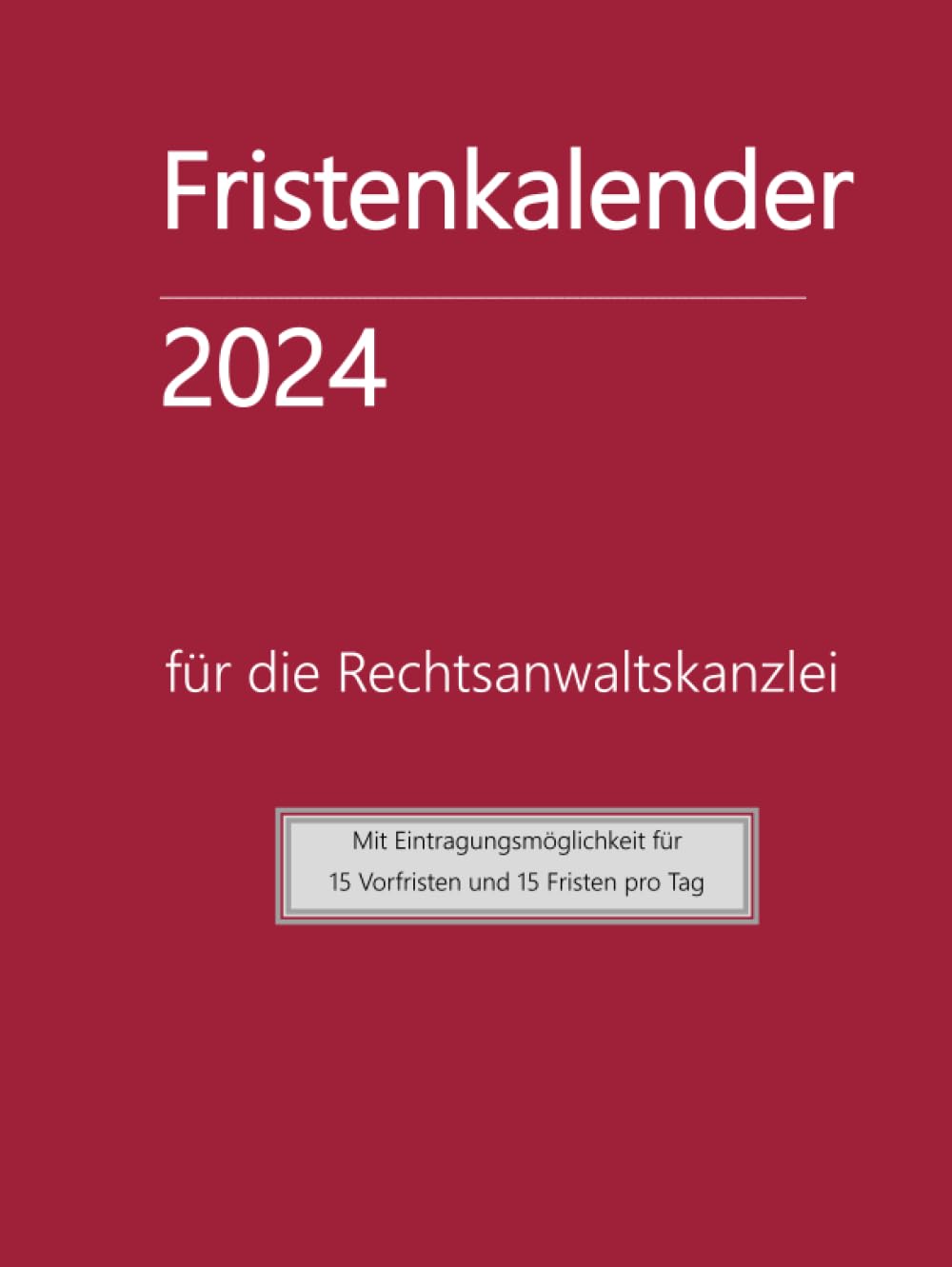 Fristenkalender 2024 im roten Hardcover, 15 Fristen und Vorfristen pro Tag, Extraseite für Verjährung: für die Rechtsanwaltskanzlei mit deutschen Feiertagen (German Edition) baixar o livro de graça