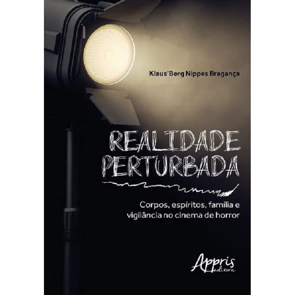Realidade perturbada: corpos, espíritos, família e vigilância no cinema de horror baixar livro de graça