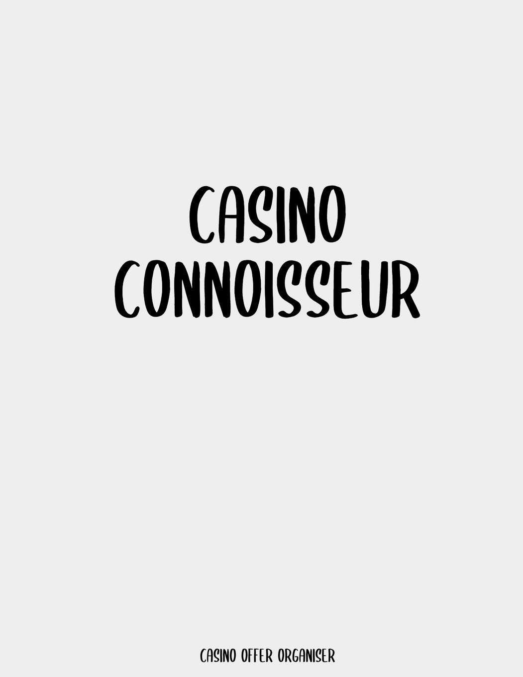 ler totalmente Casino Connoisseur: Casino Offer Tracker / Organiser - Custom Pages To Record Goals, Site Usernames / Passwords - Monthly Proft Tracker, Record Each... Columns For Date/Site/Offer, Info/EV/Profit