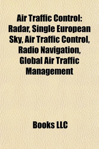 Air traffic control: Radar, Radio navigation, Global Air Traffic Management, Automatic dependent surveillance-broadcast: Radar, Radio navigation,... controller, Required navigation performance baixar o livro de graça