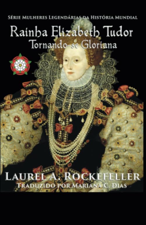 ler totalmente Rainha Elizabeth Tudor: Tornando-se Gloriana (Portuguese Edition)