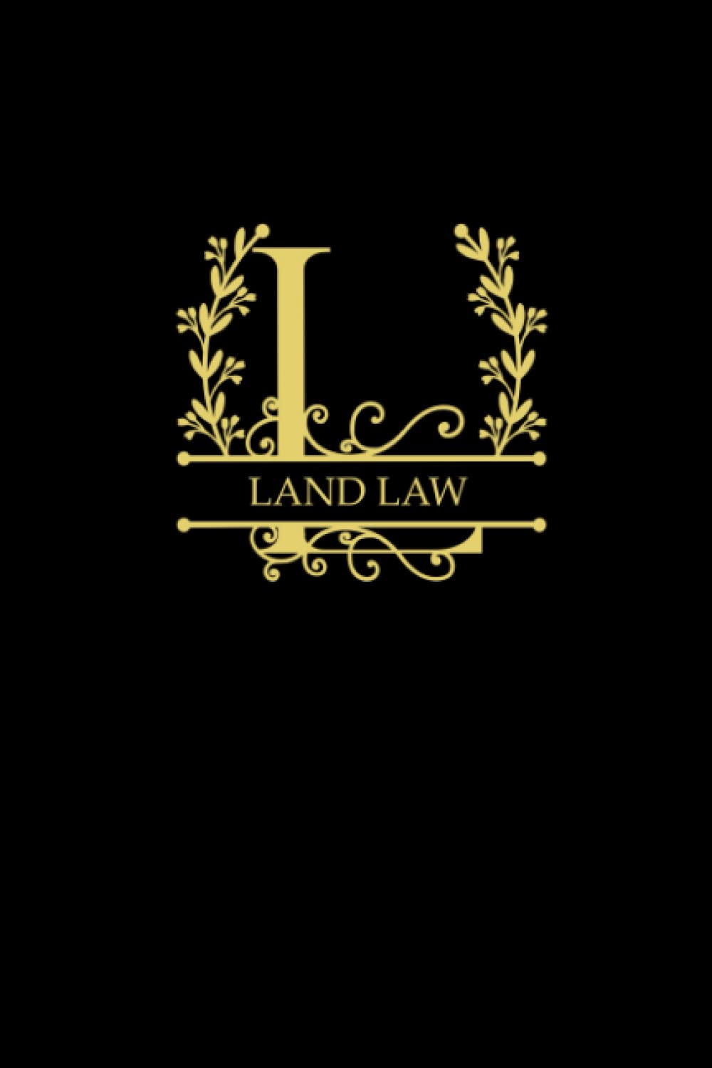 LAND LAW: A LOVELY MONOGRAM LETTER DESIGN COVER - 300 PAGE BLANK LINED JOURNAL - IDEAL FOR NOTE TAKING AND JOURNALING - IDEAL FOR LAWYERS AND LAW STUDENTS baixar livro de graça