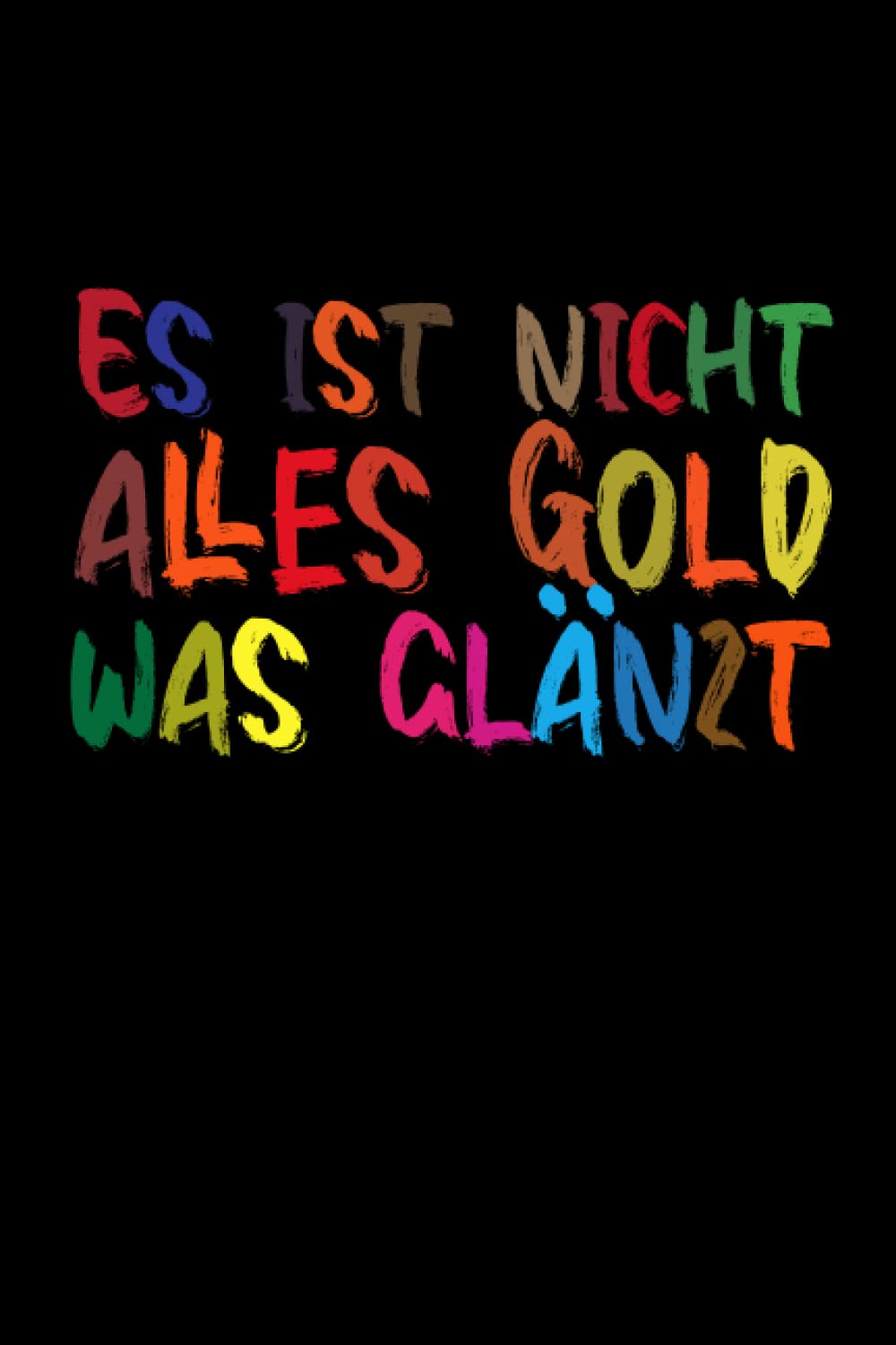 Es Ist Nicht Alles Gold Was Glänzt: Geschenkidee für Ihre schöne Person Notizbuch Tagebuch Bullet Journal 120 Seiten liniert Notebook notizheft 6x9 Zoll (German Edition) baixar livro de graça