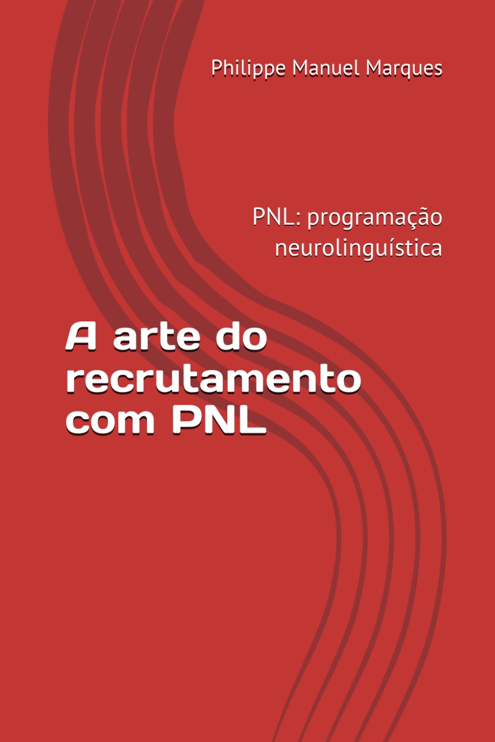 A arte do recrutamento com PNL: PNL: programação neurolinguística (Portuguese Edition) baixar livro de graça