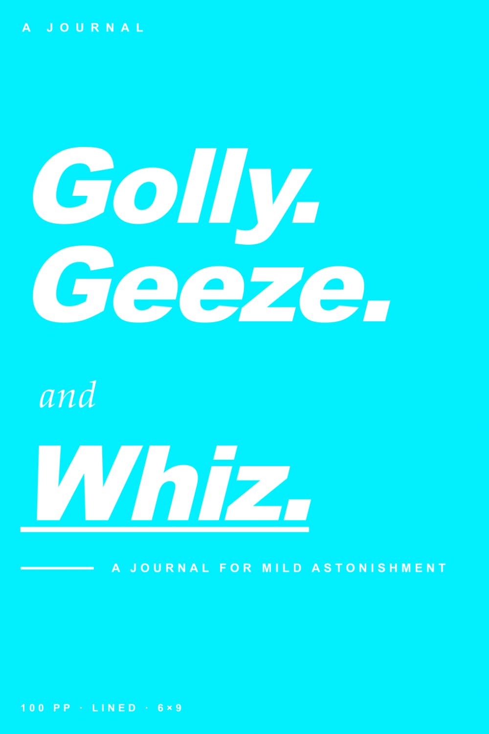 Golly. Geeze. and Whiz: 100 page, blank journal, for all of your thoughts. baixar livro de graça