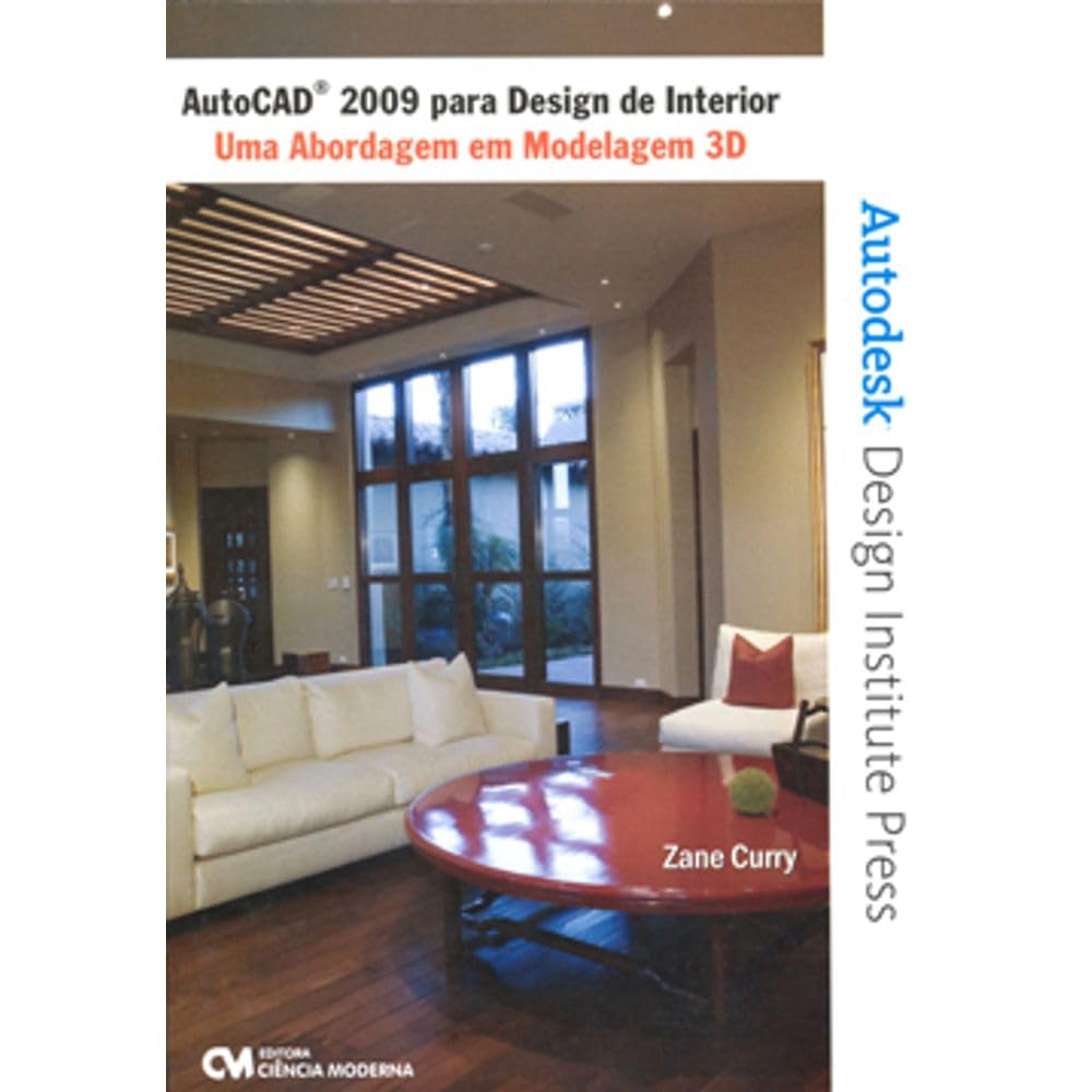 AutoCAD 2009 Para Design de Interior - Uma Abordagem em Modelagem 3D - 1