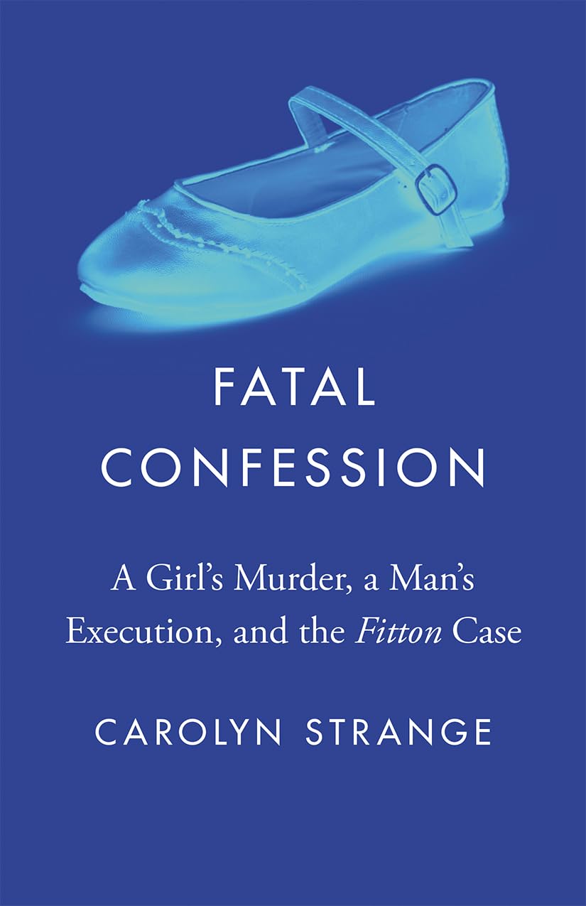 Fatal Confession: A Girl’s Murder, a Man’s Execution, and the Fitton Case (Landmark Cases in Canadian Law) (English Edition) baixar o livro de graça
